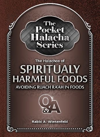 The Pocket Halacha Series: The Halachos of Spiritually Harmful Foods