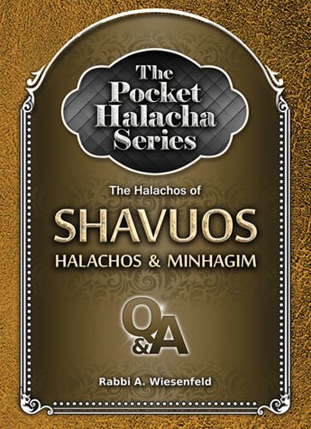 The Pocket Halacha Series: The Halachos of Shavuos