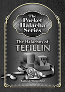 The Pocket Halacha Series: The Halachos of Tefillin