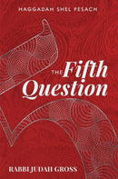The Fifth Question: Haggadah Shel Pesach