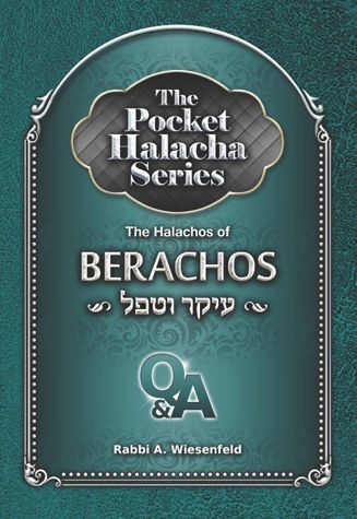 The Pocket Halacha Series: The Halachos of Berachos - Ikar V'tafel
