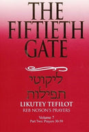 The Fiftieth Gate: Likutey Tefilot - Reb Noson's Prayers: Volume 7 - Part 2: 30 - 59