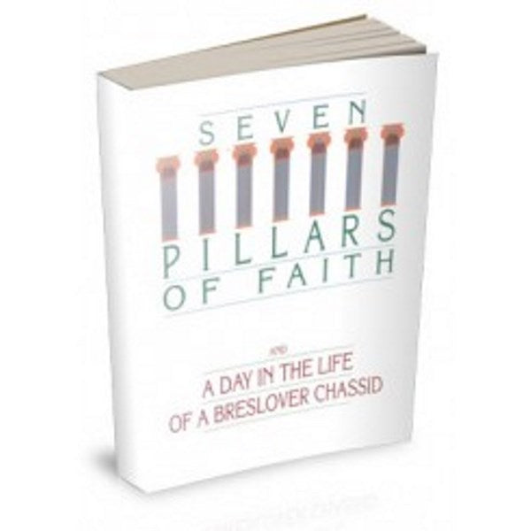 The Seven Pillars of Faith & A Day In The Life of A Breslover Chassid