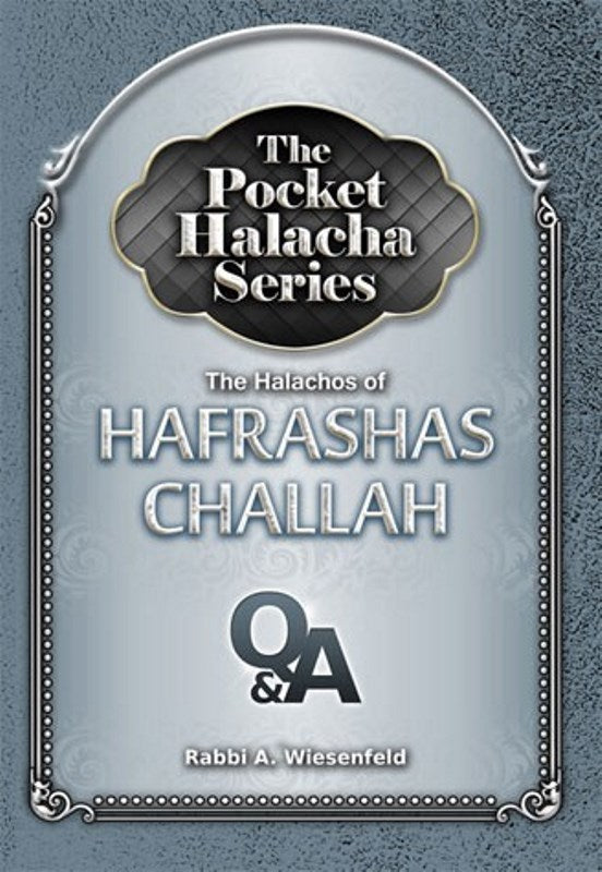 The Pocket Halacha Series: The Halachos of Hafrashas Challah