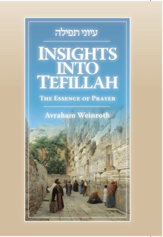 Insights Into Tefillah: The Essence of Prayer