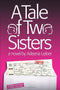 A Tale of Two Sisters - A Novel