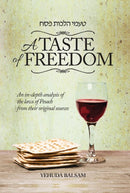 A Taste of Freedom: An In-Depth Analysis of The Laws of Pesach From Their Original Sources