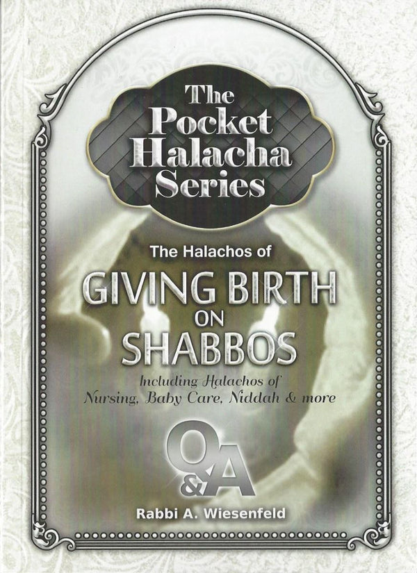The Pocket Halacha Series: The Halachos of Giving Birth on Shabbos