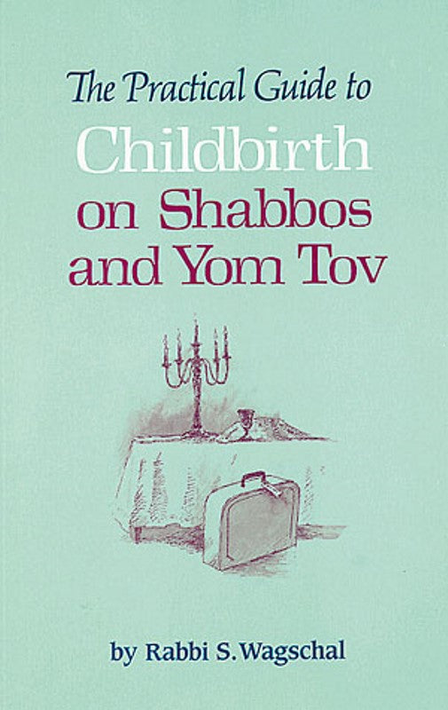 The Practical Guide To Childbirth On Shabbos And Yom Tov