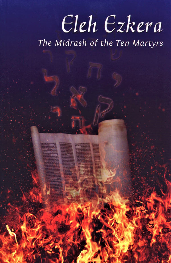 Eleh Ezkera: The Midrash of The Ten Martyrs
