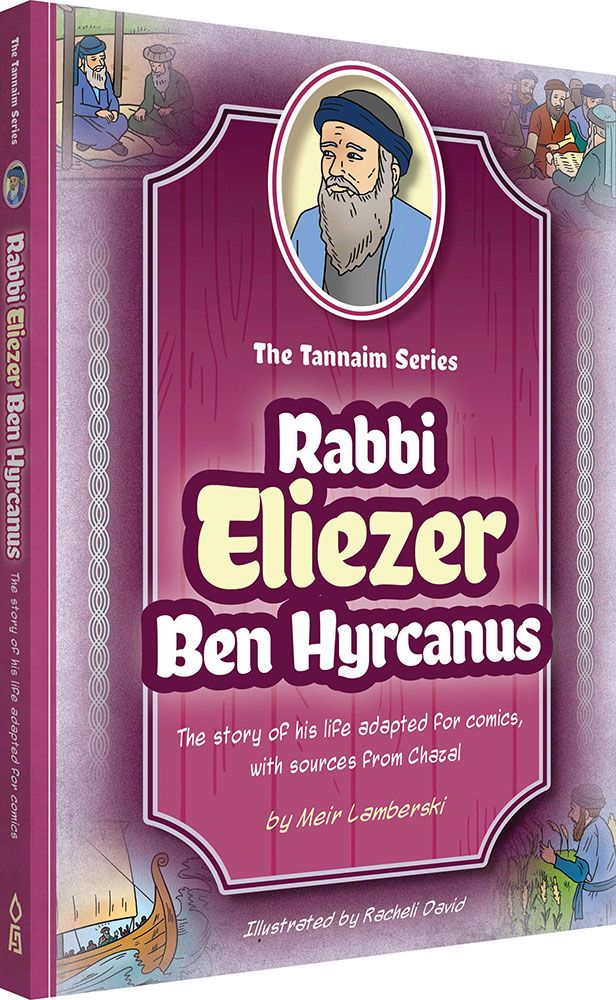 The Tannaim Series: Rabbi Eliezer Ben Hyrcanus