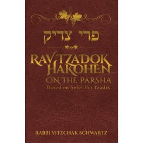 Rav Tzadok Hakohen On The Parsha