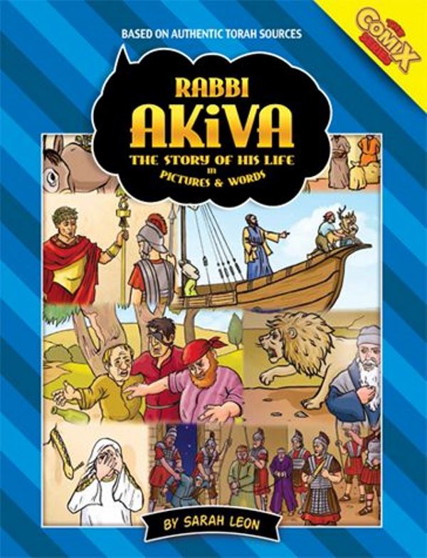 Rabbi Akiva: The Story of His Life In Pictures & Words