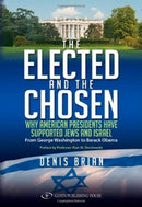 The Elected and The Chosen: Why American Presidents Have Supported Jews and Israel