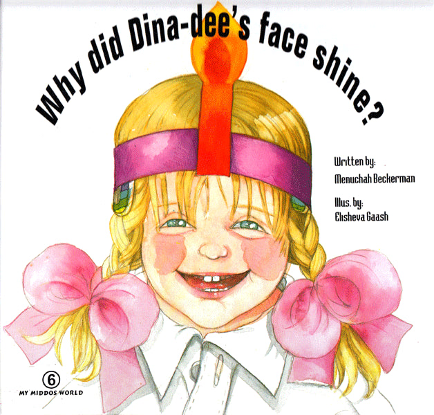 My Middos World: Why Did DinaDee's Face Shine? - Volume 6