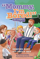 Mommy, I'm Bored! - On Shabbos
