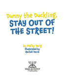 Dunny the Duckling, Stay Out of the Street!