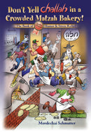 Don't Yell Challah In A Crowded Matzah Bakery!