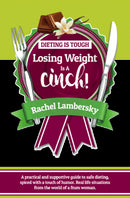 Dieting Is Tough Losing Weight Is A Cinch!
