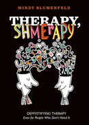 Therapy, Shmerapy: Demystifying Therapy Even for People Who Don't Need It