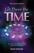 Let There Be Time: The Meaning and Messages of The Jewish Months