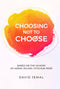 Choosing Not To Choose