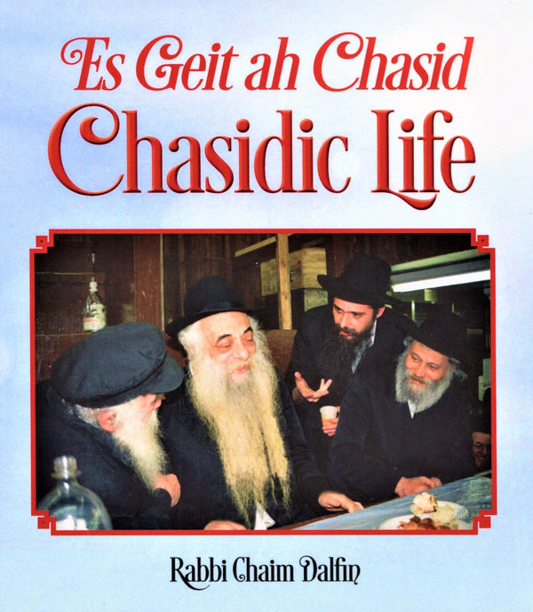 Es Geit ah Chasid: Chasidic Life