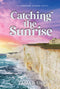 Catching The Sunrise - A Novel