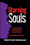 Starving Souls: A Spiritual Guide To Understanding Eating Disorders - Anorexia, Bulimia, Binging...