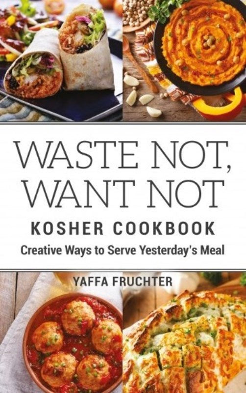 Waste Not, Want Not: Kosher Cookbook