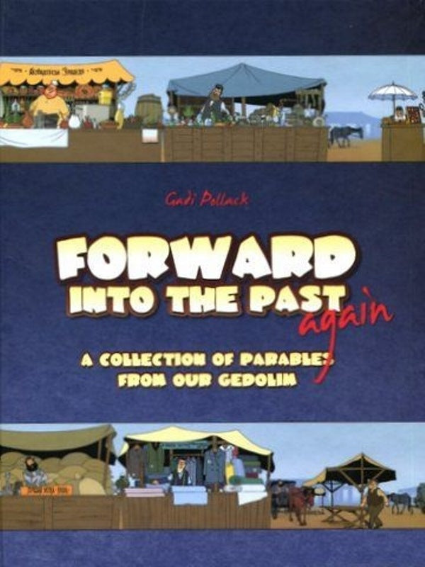 Forward Into The Past Again: A Collection of Parables From Our Gedolim