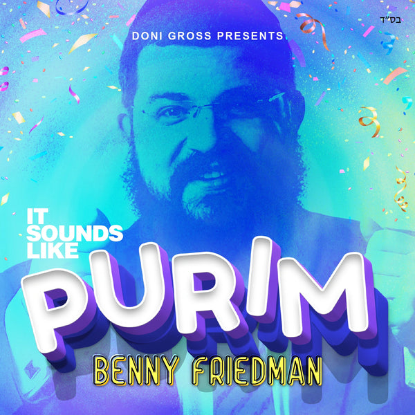 Benny Friedman - It Sounds Like Purim
