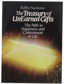 The Treasury of Unearned Gifts: Rebbe Nachman's Path To Happiness and Contentment In Life