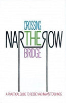 Crossing The Narrow Bridge: A Practical Guide To Rebbe Nachman's Teachings