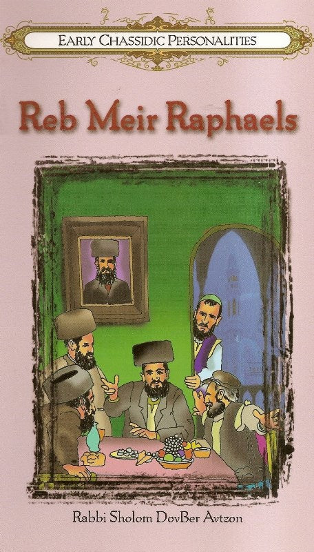 Reb Meir Raphaels: Early Chassidic Personalities