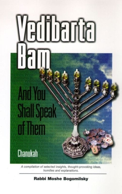 Vedibarta Bam Chanukah: And You Speak of Them