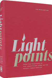 Lightpoints - From The Teachings of The Lubavitcher Rebbe on The Weekly Torah Portion