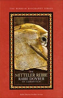 The Mitteler Rebbe: Rabbi Dovber of Lubavitch
