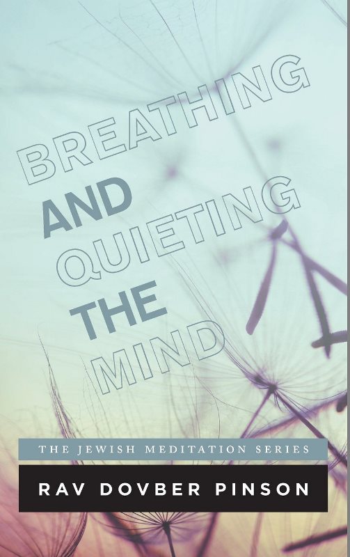 Breathing And Quieting The Mind: The Jewish Meditation Series