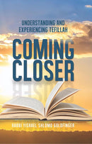 Coming Closer: Understanding and Experiencing Tefillah