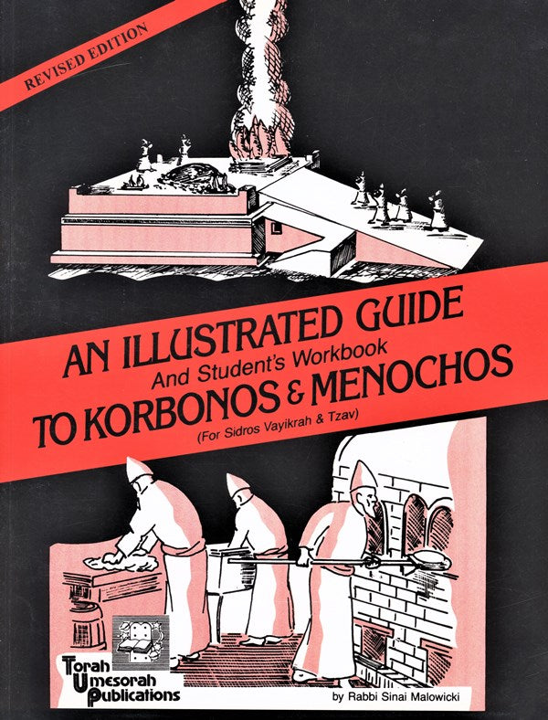 An Illustrated Guide And Student's Workbook To Korbonos & Menochos (For Sidros Vayikrah & Tzav) - Revised Edition