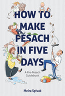 How To Make Pesach In Five Days